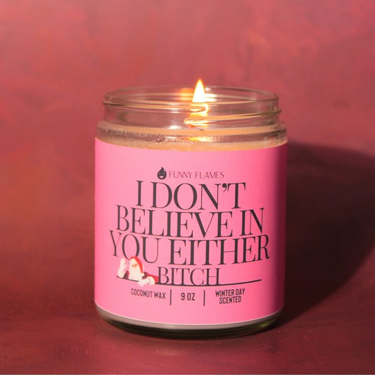 I Don't Believe In You Either Bitch - Funny santa Christmas