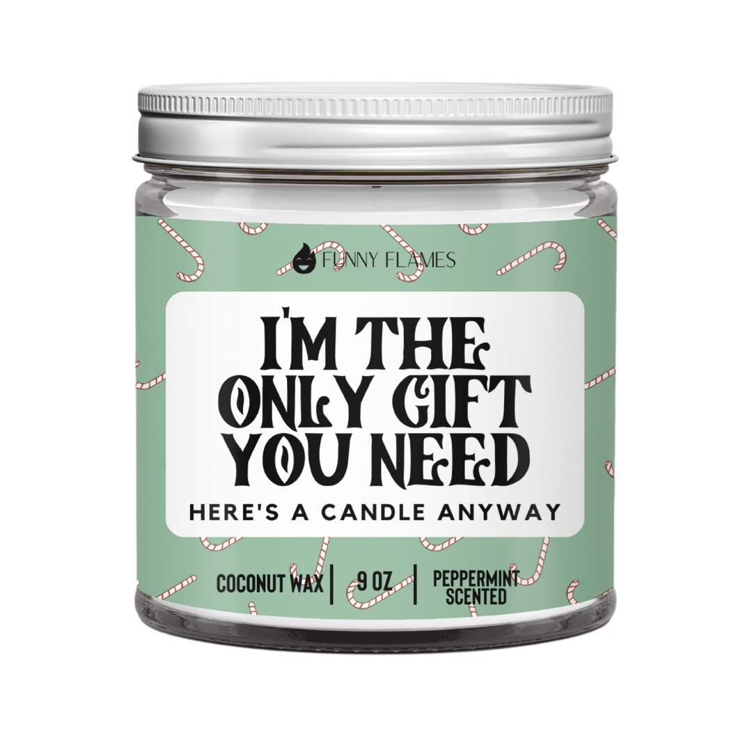 I'm The Only Gift You Need